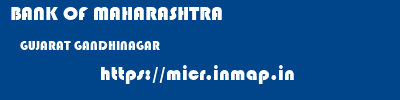 BANK OF MAHARASHTRA  GUJARAT GANDHINAGAR    micr code